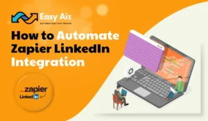 how to Automate Zapier LinkedIn Integration