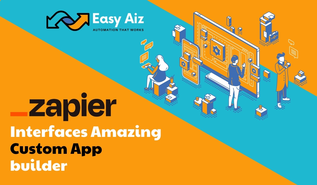 Read more about the article Zapier Interfaces Amazing Custom App builder